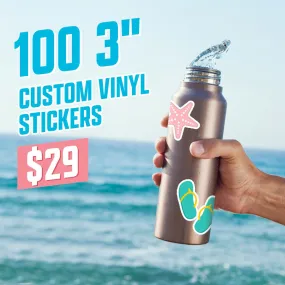 100 3" Custom Vinyl Stickers